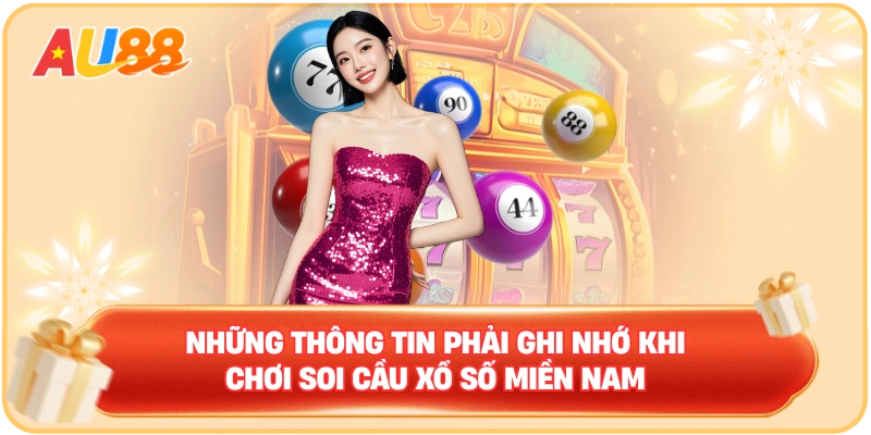 Những thông tin phải ghi nhớ khi chơi soi cầu xổ số miền Nam