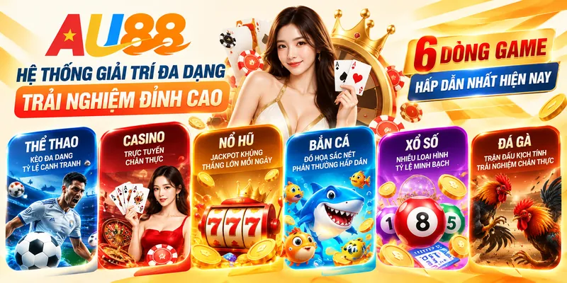 Hệ thống trò chơi AU88 gồm thể thao casino nổ hũ bắn cá xổ số và đá gà
